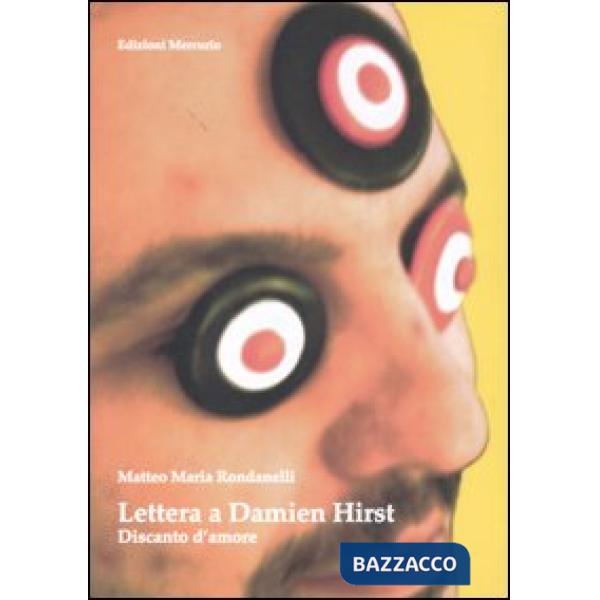 Lettere a Damien Hirst. Discanto d'amore