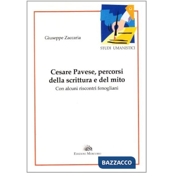 Cesare Pavese, percorsi della scrittura e del mito. Con alcuni riscontri fenogli