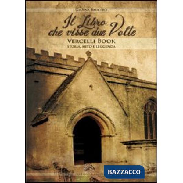 Libro che visse due volte. Vercelli book storia, mito, leggenda (Il)