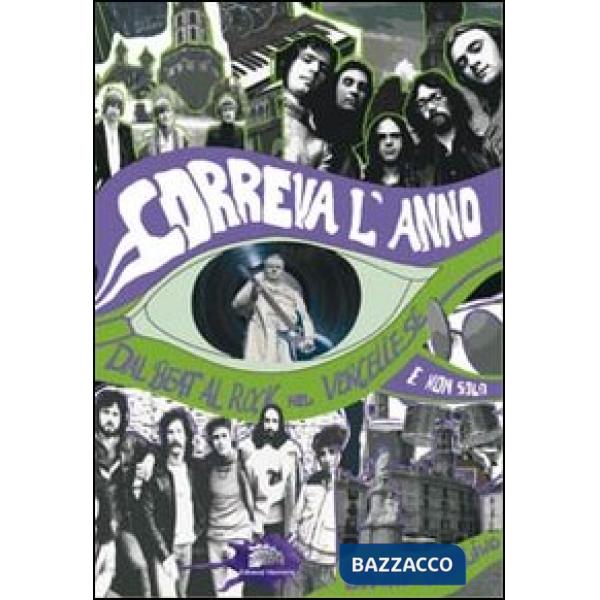 Correva l'anno. Dal beat al rock nel vercellese (e non solo)