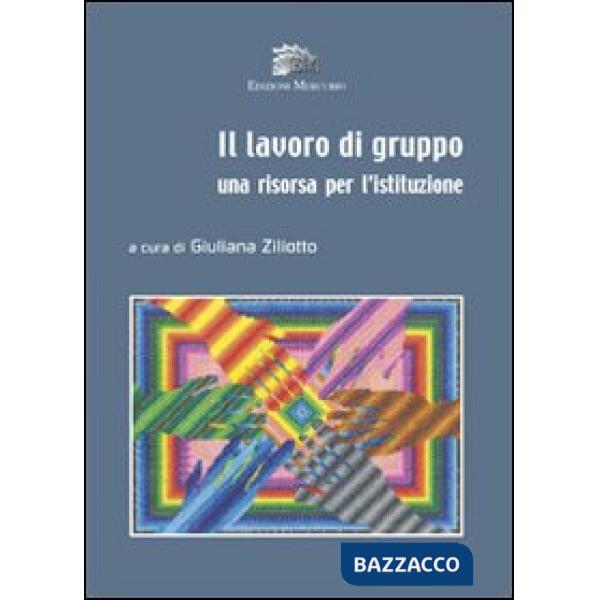 Lavoro di gruppo. Una risorsa per l'istituzione (Il)