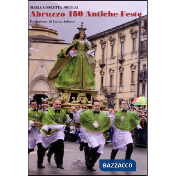 Abruzzo. 150 antiche feste