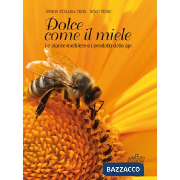 Dolce come il miele. Le piante mellifere e i prodotti delle api