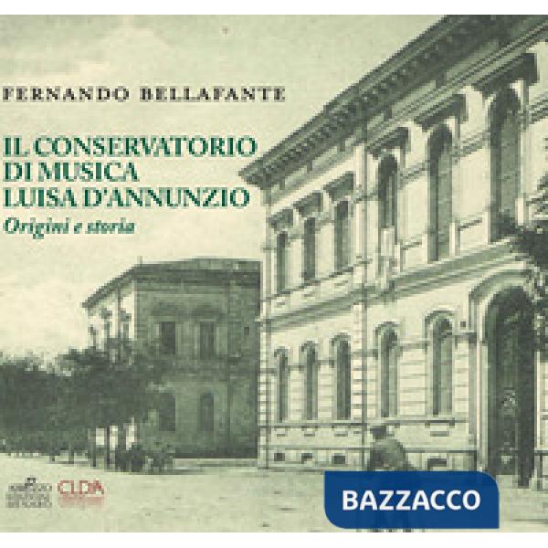 Conservatorio di musica Luisa D'Annunzio. Origini e storia (Il)