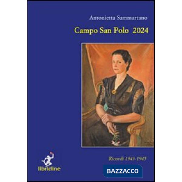Campo San Polo 2024. Ricordi 1943-1945