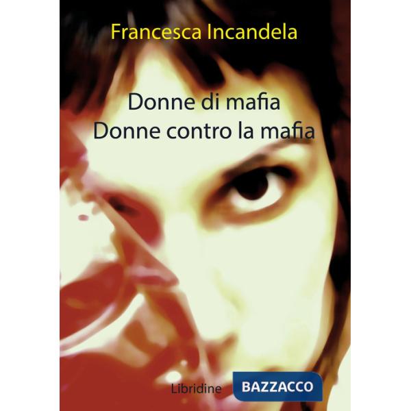Donne di mafia. Donne contro la mafia
