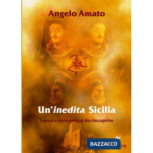 Inedita Sicilia. Eventi e personaggi da riscoprire (Un')