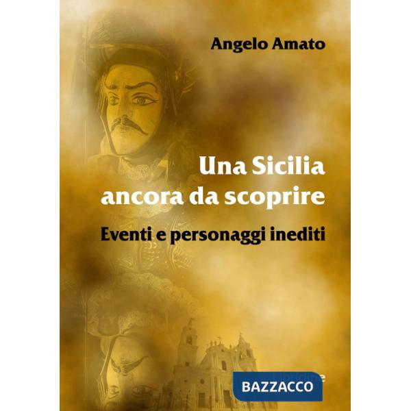 Sicilia ancora da scoprire. Eventi e personaggi inediti (Una)