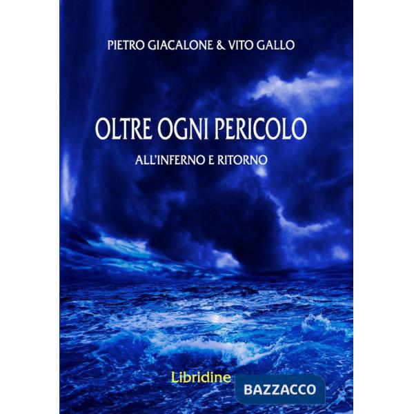 Oltre ogni pericolo. All'inferno e ritorno