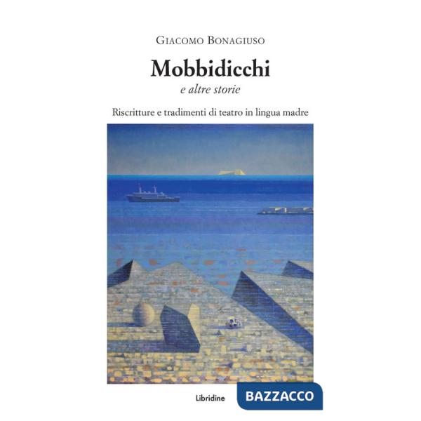 Mobbidicchi e altre storie. Riscritture e tradimenti di teatro in lingua madre 2018-2024