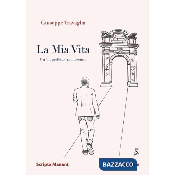 Mia vita. Un «imperfetto» sconosciuto (La)