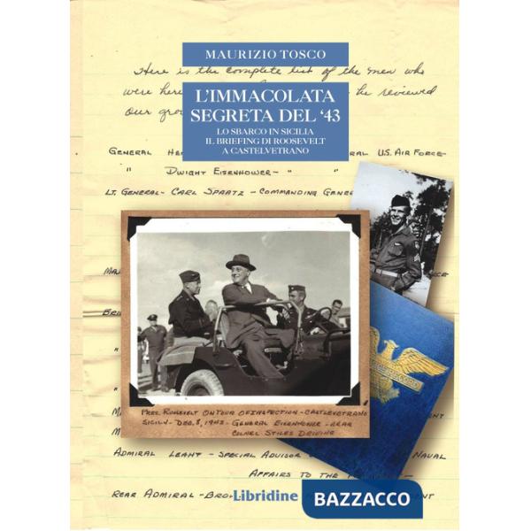 Immacolata segreta del '43. Lo sbarco in Sicilia. Il briefing di Roosvelt a Castelvetrano (L')
