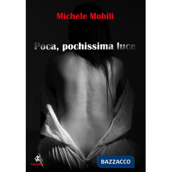 Poca, pochissima luce. Ediz. illustrata
