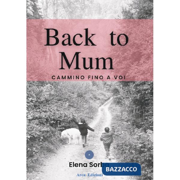 Back to mum. Cammino fino a voi