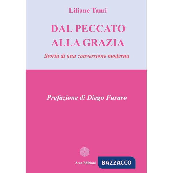 Dal peccato alla grazia. Storia di una conversione moderna