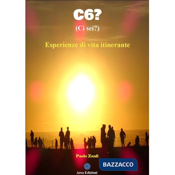 C6? (Ci sei?). Esperienze di vita itinerante