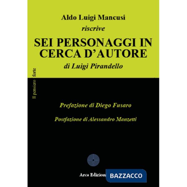 Aldo Luigi Mancusi riscrive «Sei personaggi in cerca d'autore» di Luigi Pirandello