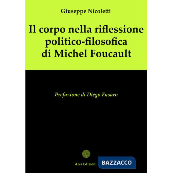 Corpo nella riflessione politico-filosofica di Michel Foucault (Il)