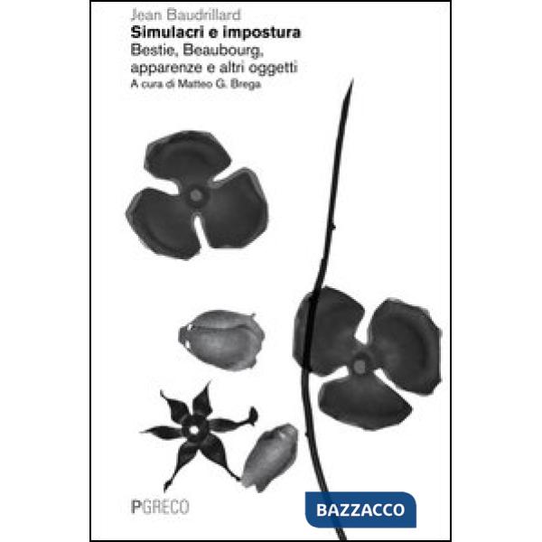 Simulacri e impostura. Bestie, Beaubourg, apparenze e altri oggetti
