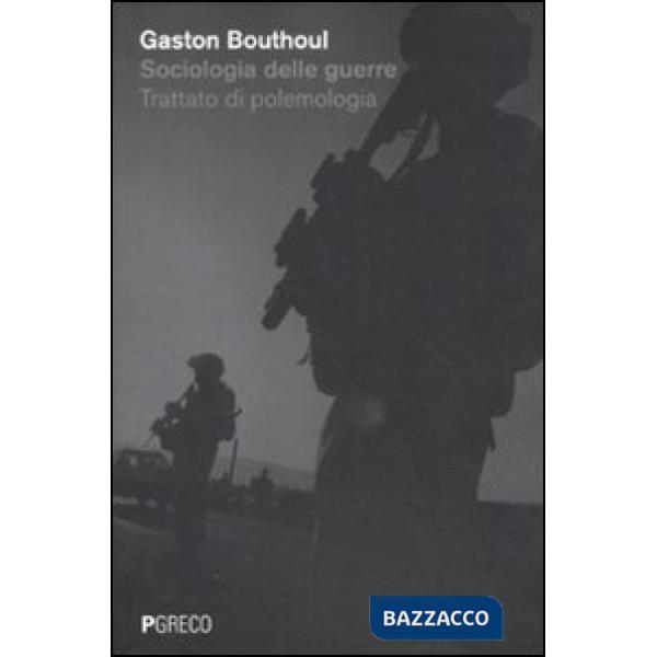 Sociologia delle guerre. Trattato di polemologia