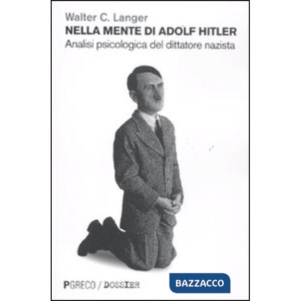 Nella mente di Adolf Hitler. Analisi psicologica del dittatore nazista