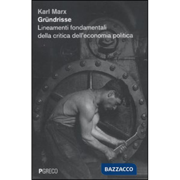 Gründrisse. Lineamenti fondamentali della critica dell'economia politica