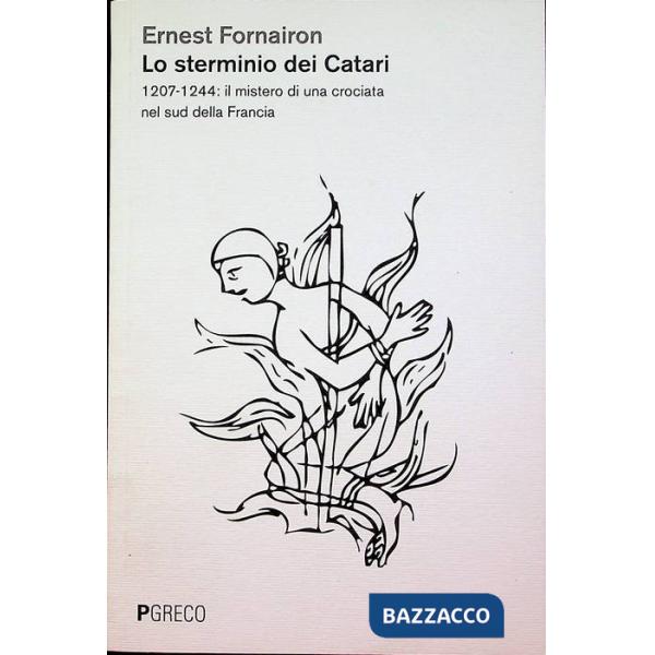 Sterminio dei Catari. 1207-1244: il mistero di una crociata nel Sud della Francia (Lo)