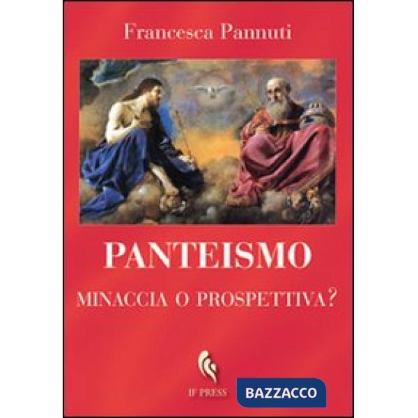 Panteismo. Minaccia o prospettiva?