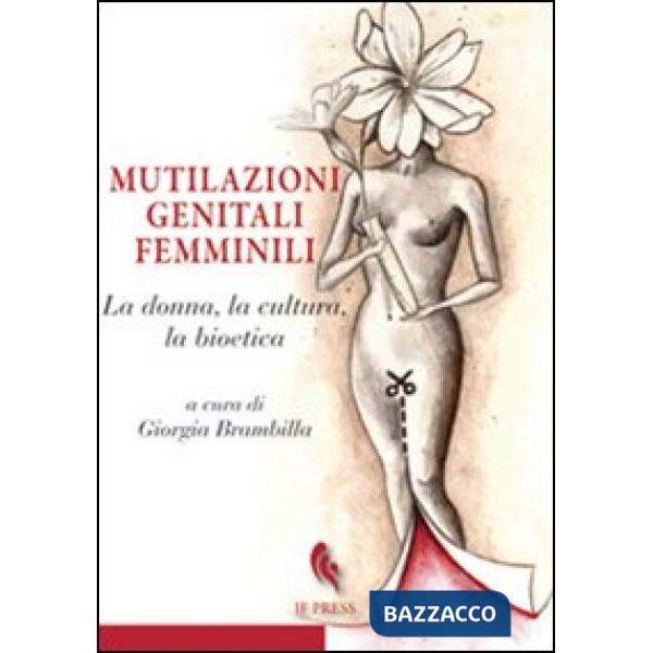 Mutilazioni genitali femminili. La donna, la cultura, la bioetica