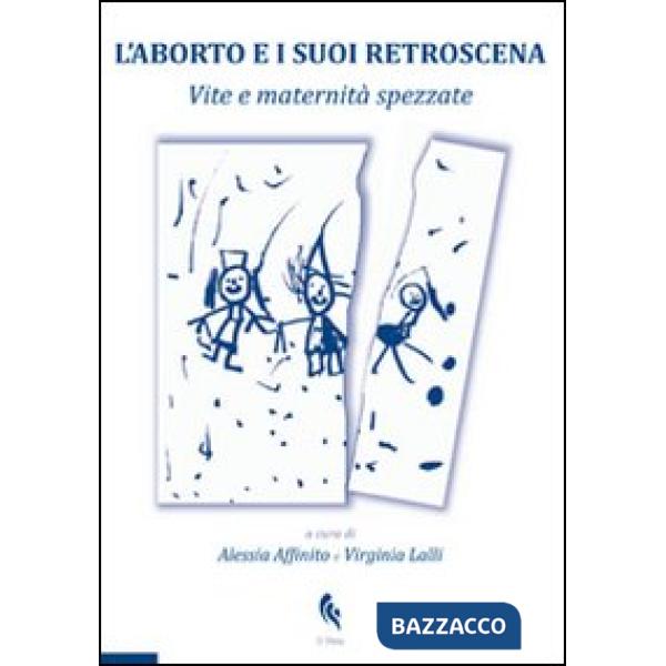 Aborto e i suoi retroscena. Vite e maternità spezzate (L')