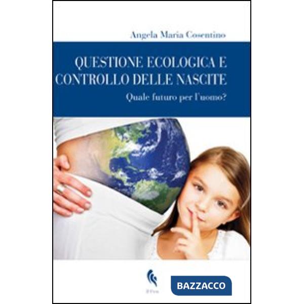 Questione ecologica e controllo delle nascite. Quale futuro per l'uomo?