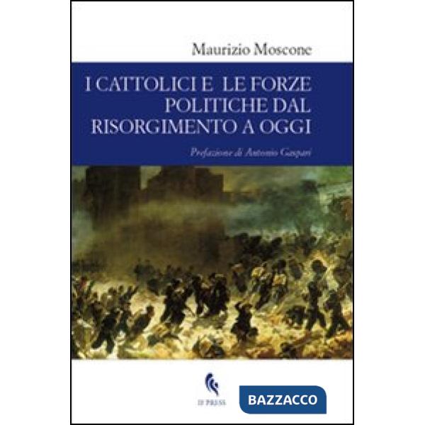 Cattolici e le forze politiche dal Risorgimento a oggi (I)