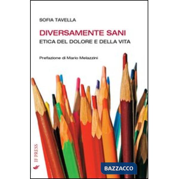 Diversamente sani. Etica del dolore e della vita