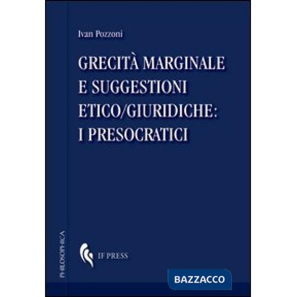 Grecità marginale e suggestioni etico/giuridiche. I presocratici
