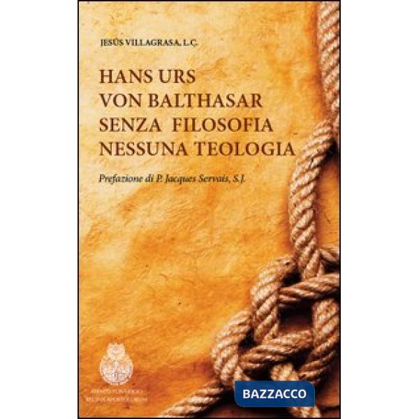 Hans Urs von Balthasar. Senza filosofia nessuna teologia