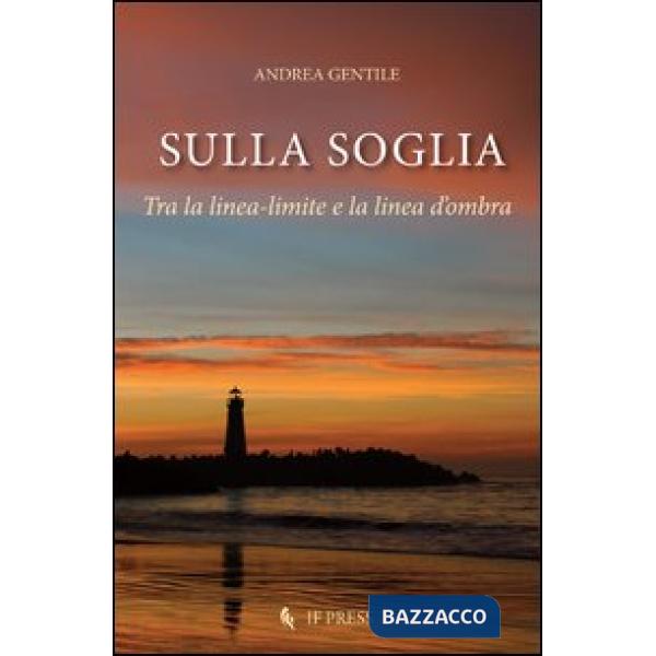 Sulla soglia. Tra la linea-limite e la linea d'ombra