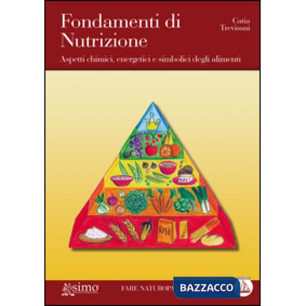 Fondamenti di nutrizione. Aspetti chimici, energetici e simbolici degli alimenti