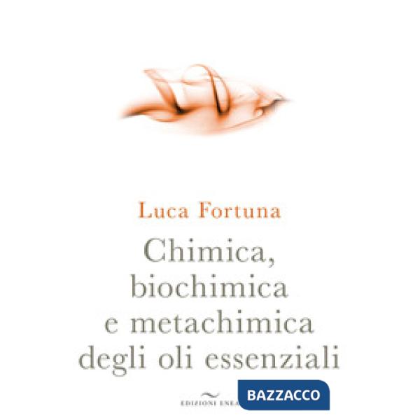 Chimica, biochimica e metachimica degli oli essenziali