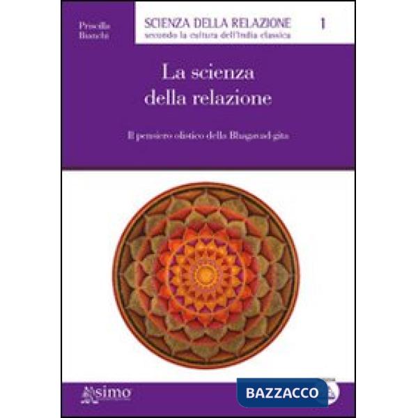 Scienza della relazione. Il pensiero olistico della Bhagavad-gita (La)