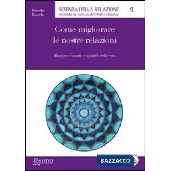 Come migliorare le nostre relazioni. Rapporti umani e qualità della vita