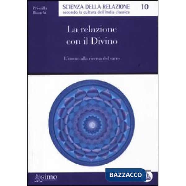 Relazione con il divino. L'uomo alla ricerca del sacro (La)
