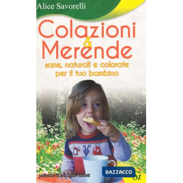 Colazioni & merende sane, naturali e colorate per il tuo bambino