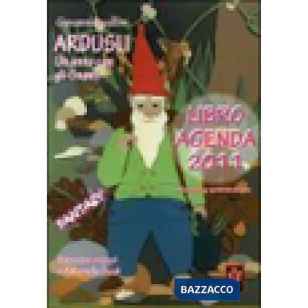 Ardusli. Un anno con gli gnomi. Libro agenda 2011