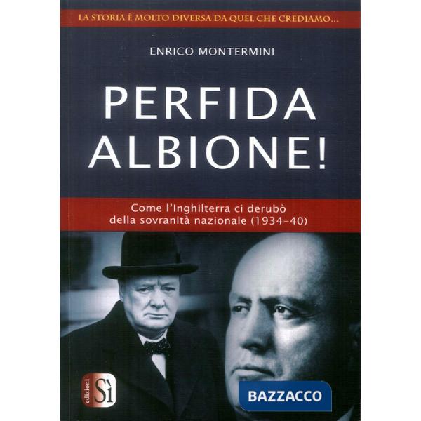 Perfida Albione! Come l'Inghilterra ci derubò della sovranità nazionale (1934-40)
