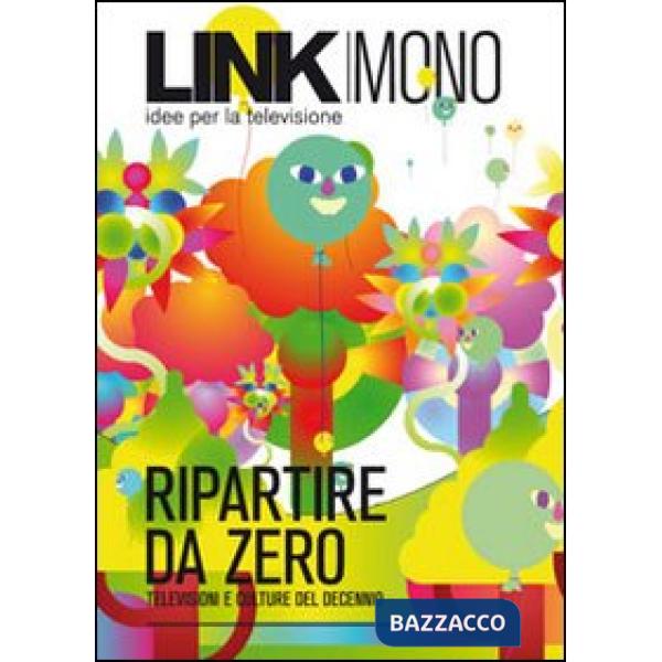 Link mono. Ripartire da zero. Televisioni e culture del decennio