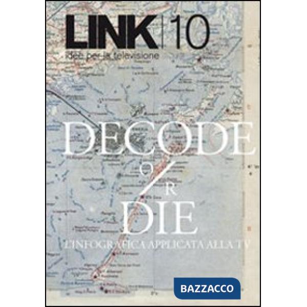 Link. Idee per la televisione. Vol. 10: «Decode or die»