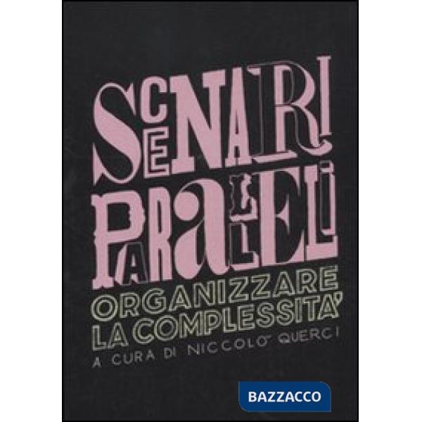 Scenari paralleli. Organizzare la complessità
