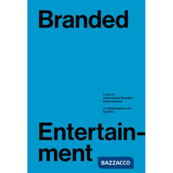 Branded entertainment. Definizione, mercati, strategie e prassi in Italia