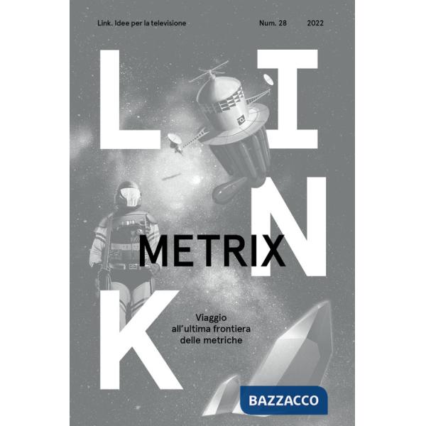 Link. Idee per la televisione. Vol. 28: Metrix. Viaggio all'ultima frontiera delle metriche
