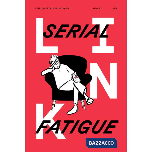 Link. Idee per la televisione. Vol. 30: Serial fatigue
